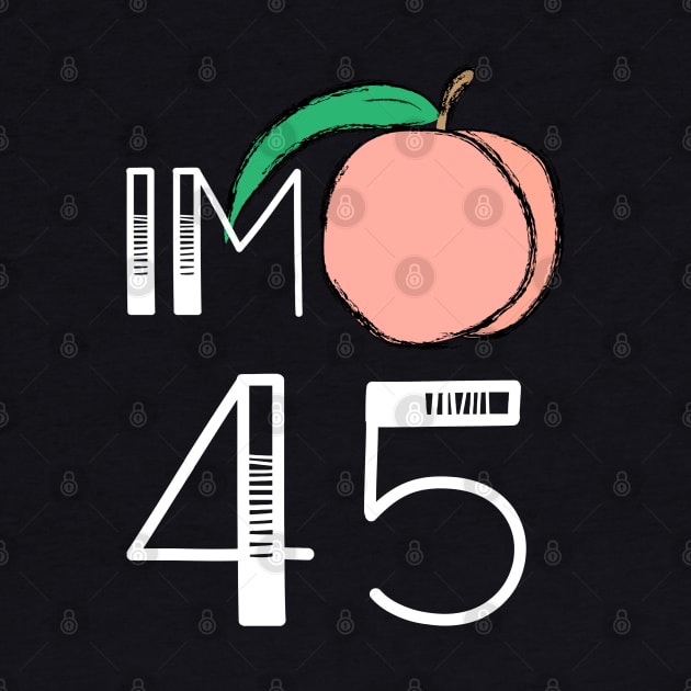 Impeach 45 TShirt - IM Peach 45 Anti-Trump Shirt - Peach Fruit by AmbersDesignsCo